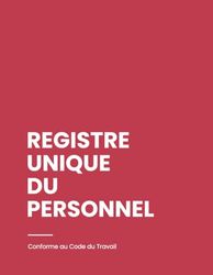 Registre Unique du Personnel: Registre Unique du Personnel - Salariés et Stagiaires, Conforme au Code du Travail | 150 Fiches À Remplir | Parfait Pour Les Petites et Moyennes Entreprises