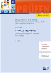 Projektmanagement: Rund 200 klausurtypische Aufgaben mit Lösungen.