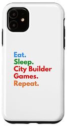 Eat Sleep City Builder Games Repeat per i giocatori di City Builder Custodia per iPhone 11