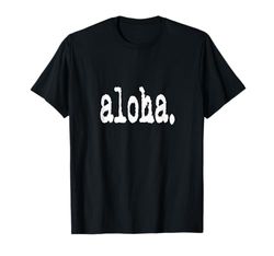 Camiseta aloha snirt, sudadera con capucha aloha, funda para teléfono móvil aloha Aloha Camiseta