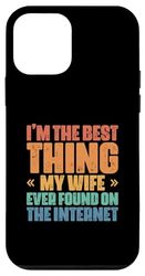 Funny I’m The Best Thing My Wife Ever Found On The Internet Case for iPhone 12 mini