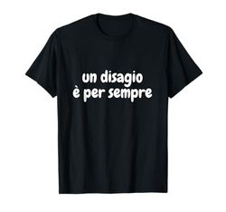 Un Disagio è per Sempre (altro che diamanti) Maglietta