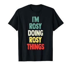 I'm Rosy Doing Rosy Things Divertente Nome Rosy Personalizzato Maglietta