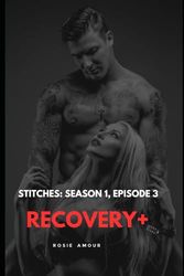 Stitches: Season 1, Episode 3: Recovery+