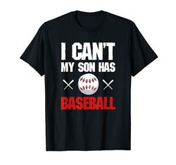 I Can't My Son Has Baseball Mamma Papà Divertente Maglietta