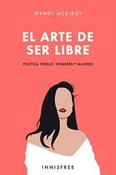 EL ARTE DE SER LIBRE