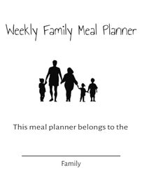 Weekly Family Meal Planner | Three meals a day, seven days a week | 75 pages | 7.5 x 9.25 inches