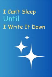 I Can't Sleep Until I Write It Down: Midnight Insomnia Journal for Anyone Family and Friends