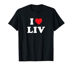 Liv Name Gift, I Love Liv, Heart Liv Camiseta