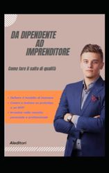 Da dipendente ad imprenditore: Come fare il salto di qualità