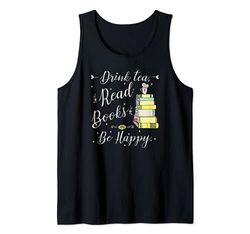 Drink Tea, Read Books, Be Happy Book | for Readers Tank Top
