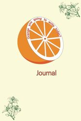 Orange you going to write today Journal: 110 Pages, Lined Paper, 6" x 9" (152.4 x 228.6 mm), Orange