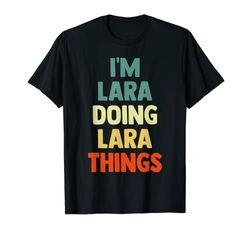 I'M Lara Doing Lara Things Fun Personalized Name Lara T-Shirt