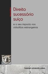 Direito sucessório suíço: e o seu impacto nos cidadãos estrangeiros