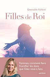 Filles de Roi: Femmes, comment faire fructifier les dons que Dieu vous a faits