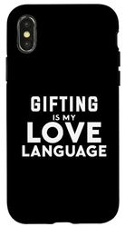 Custodia per iPhone X/XS Funny Gifting Gifter Gifting Is My Love Language