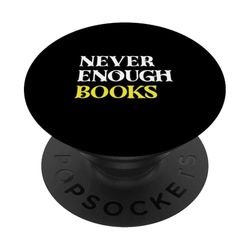 funny sarcastic quote for humorous people never enough books PopSockets Adhesive PopGrip