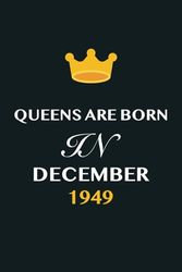 Queens Are Born In December 1949: Cute Notebook Journals, Funny Blank Lined Notebook For Women, Journaling and Writing Notes Gifts Birthday Women, Gift ... Christmas/Birthday Journal For Women