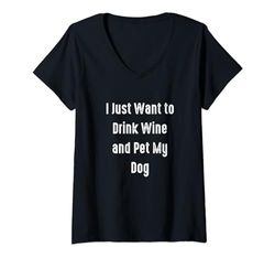 Mujer Solo quiero beber vino y acariciar a mi perro, dueño de perro Camiseta Cuello V