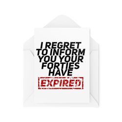 Funny Birthday Cards for Friends and Family - I Regret to Inform You Your Forties Have Expired - 50th Birthday Card - CBH2026