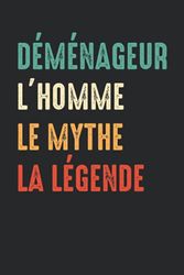 Déménageur L'homme le mythe la légende: Carnet Déménageur de notes humour - 110 pages lignées - métier cadeau Déménageur original pour la retraire