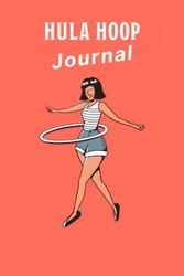 Hula Hoop Fitness Journal: 90 Days Hula Hoop Challenge Training - Fitness & Sports Diary to Track Weight, Exercises & Workouts - Hula Hoop Workout ... fill out - Sports Gift Idea for Men and Women