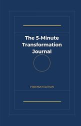 The 5-Minute Transformation Journal - Daily Mindfulness, Gratitude & Goal Planner with Science-Backed Prompts for Mental Clarity & Success: Transform ... & Mental Clarity Exercises-Perfect Gift