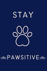 Stay Pawsitive: Diary, Notebook, Journal, as Gift For Dog Lovers,