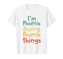 Sono Phoenix Doing Phoenix Things Personalizzato Phoenix Birthd Maglietta