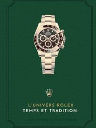 L'UNIVERS ROLEX - Temps et Tradition: Précision, Héritage et Excellence : Exploration de l'Art Horloger, Innovation et Symbolisme à l'Ère de Rolex Horlogerie luxe