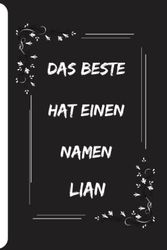 Das Beste hat einen Namen Lian: Personalisiertes Namen Notizbuch für Lian| Liniertes Notizbuch für Jungen und Männer namens Lian