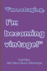 'I’m not aging, I’m becoming vintage!': 'I’m not aging, I’m becoming vintage!' vintage journal and notebook