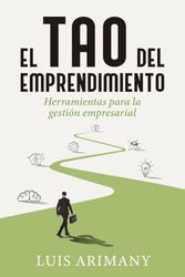 El tao del emprendimiento: Herramientas para la gestión empresarial (Gestión 2000)