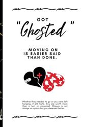 Got Ghosted: Moving On Is Easier Said Than Done