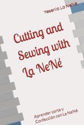 Cutting and Sewing with La NeNé: Aprender corte y Confección con La NeNé