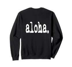 Camiseta aloha snirt, sudadera con capucha aloha, funda para teléfono móvil aloha Aloha Sudadera