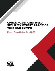 CHECK POINT CERTIFIED SECURITY EXPERT PRACTICE TEST AND DUMPS: Exam Prep Guide for CCSE