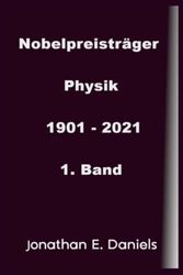 Nobelpreisträger Physik1901 - 2021: 1. Band