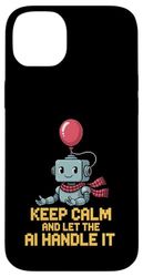 Divertente detto Keep Calm Let AI Handle It Robot Joke Donne Uomini Custodia per iPhone 14 Plus