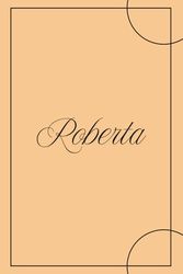 Roberta – Quaderno per Appunti 6x9 | 100 Pagine a Righe | Copertina Arancio Minimal: Notebook con nome personalizzato – Elegante e pratico per lavoro, ufficio o studio universitario