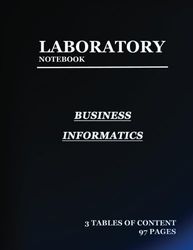 lab notebook for Business Informatics: Laboratory Notebook for Science Graduate Student Researchers: 97 Pages | 3 tables of contents pages (1 to 93) | Quad ruled Grid | 8.5 x 11 inches