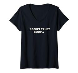 Donna I Don't Trust Soup, Funny Soup, Soup Lovers Soup Bowl Witty Maglietta con Collo a V