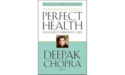 Perfect Health (Revised Edition): a step-by-step program to better mental and physical wellbeing from world-renowned author, doctor and self-help guru Deepak Chopra
