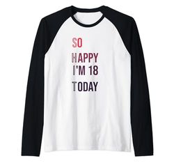 So Happy I'm Diciotto anni 18 anni Divertente 18° compleanno Maglia con Maniche Raglan