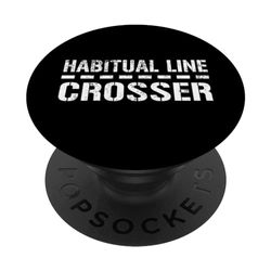 "Habitual Line-Crosser" drôle sarcastique audacieux PopSockets PopGrip Interchangeable