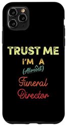 Carcasa para iPhone 11 Pro Max Confía en mí, casi soy un director de funerarias