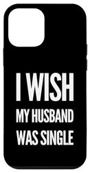 Vorrei che mio marito fosse single umorismo femminile divertente Custodia per iPhone 12 mini