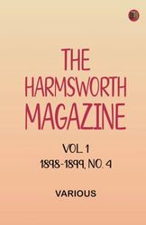 The Harmsworth Magazine Vol. 1 1898-1899 No. 4
