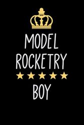 Model Rocketry Boy: Notebook for Boys Who Love Model Rocketry | Birthday Gifts Idea for Model Rocketry Boys | Model Rocketry Appreciation