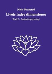 Livets indre dimensioner: Bind 2 - Esoterisk psykologi